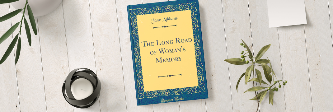 The Long Road of Womans Memory one of Jane Addams books